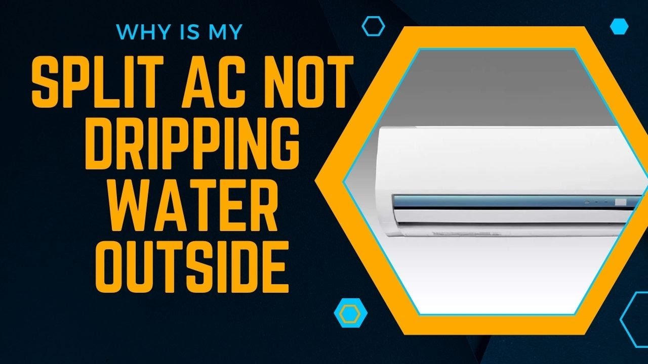 Why Is My Split Ac Not Dripping Water Outside